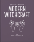 Image for The little book of modern witchcraft  : a magical introduction to the beliefs and practice