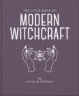 Image for The little book of modern witchcraft  : a magical introduction to the beliefs and practice