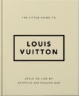 Image for The little guide to Louis Vuitton  : style to live by