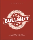 Image for The little book of bullshit  : a load of lies too good to be true