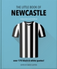 Image for The Little Book of Newcastle United : Over 170 black &amp; white quotes!