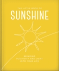 Image for The little book of sunshine  : little rays of light to brighten your day