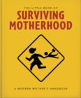 Image for The Little Book of Surviving Motherhood