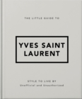 Image for The little guide to Yves Saint Laurent