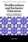 Image for Neoliberalism and inclusive education: students with disabilities in the education marketplace