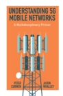 Image for Understanding 5G mobile networks  : a multidisciplinary primer