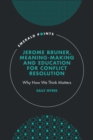 Image for Jerome Bruner, meaning-making and education for conflict resolution  : why how we think matters