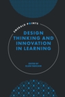 Image for Design thinking and innovation in learning