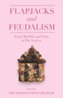 Image for Flapjacks and feudalism: social mobility and class in The archers
