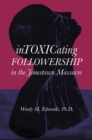 Image for Intoxicating followership: in the Jonestown massacre