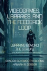 Image for Videogames, Libraries, and the Feedback Loop