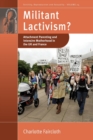 Image for Militant lactivism?  : attachment parenting and intensive motherhood in the UK and France