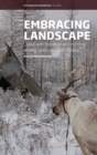 Image for Embracing Landscape: Living With Reindeer and Hunting Among Spirits in South Siberia : vol 3