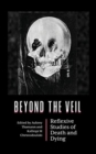 Image for Beyond the Veil : Reflexive Studies of Death and Dying