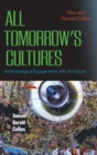 Image for All Tomorrow&#39;s Cultures : Anthropological Engagements with the Future