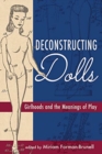 Image for Deconstructing Dolls : Girlhoods and the Meanings of Play