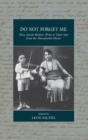 Image for Do not forget me  : three Jewish mothers write to their sons from the Thessaloniki Ghetto