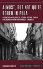 Image for Almost, but not quite bored in Pula  : an anthropological study of the tapija phenomenon in Northwest Croatia