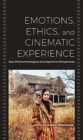 Image for Emotions, Ethics, and Cinematic Experience : New Phenomenological and Cognitivist Perspectives