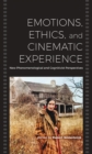 Image for Emotions, ethics, and cinematic experience: new phenomenological and cognitivist perspectives