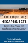 Image for Contemporary megaprojects  : organization, vision, and resistance in the 21st century