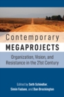 Image for Contemporary megaprojects: organization, vision, and resistance in the 21st century