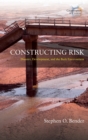 Image for Constructing risk  : disaster, development, and the built environment
