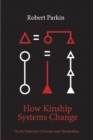 Image for How Kinship Systems Change: On the Dialectics of Practice and Classification
