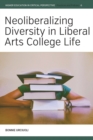 Image for Neoliberalizing Diversity in Liberal Arts College Life : 6