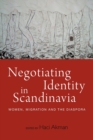 Image for Negotiating identity in Scandinavia  : women, migration, and the diaspora