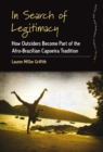 Image for In search of legitimacy  : how outsiders become part of an Afro-Brazilian Capoeira tradition