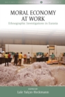 Image for Moral economy at work: ethnographic investigations in Eurasia : volume 8