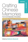 Image for Crafting Chinese memories  : the art and materiality of storytelling