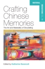 Image for Crafting Chinese memories: the art and materiality of storytelling