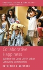 Image for Collaborative happiness  : building the good life in urban cohousing communities