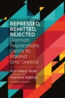 Image for Repressed, Remitted, Rejected: German Reparations Debts to Poland and Greece
