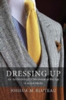 Image for Dressing up  : menswear in the age of social media