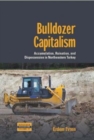 Image for Bulldozer capitalism  : accumulation, ruination, and dispossession in northeastern Turkey