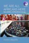 Image for We are All Africans Here : Race, Mobilities and West Africans in Europe
