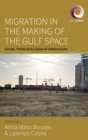 Image for Migration in the making of the Gulf space  : social, political, and cultural dimensions