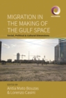 Image for Migration in the Making of the Gulf Space: Social, Political, and Cultural Dimensions