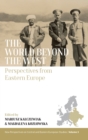 Image for The world beyond the West  : perspectives from Eastern Europe