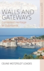 Image for Walls and Gateways : Contested Heritage in Dubrovnik