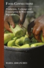 Image for Food connections  : production, exchange and consumption in West African migration