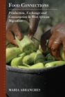 Image for Food connections: production, exchange and consumption in West African migration : 10