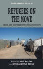 Image for Refugees on the Move : Crisis and Response in Turkey and Europe