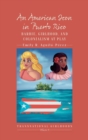 Image for An American Icon in Puerto Rico : Barbie, Girlhood, and Colonialism at Play