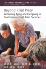 Image for Beyond filial piety  : rethinking aging and caregiving in contemporary East Asian societies