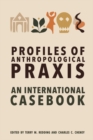 Image for Profiles of Anthropological Praxis: An International Casebook