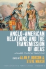 Image for Anglo-American relations and the transmission of ideas  : a shared political tradition?